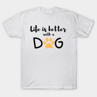 Life is Better With A Dog T-Shirt